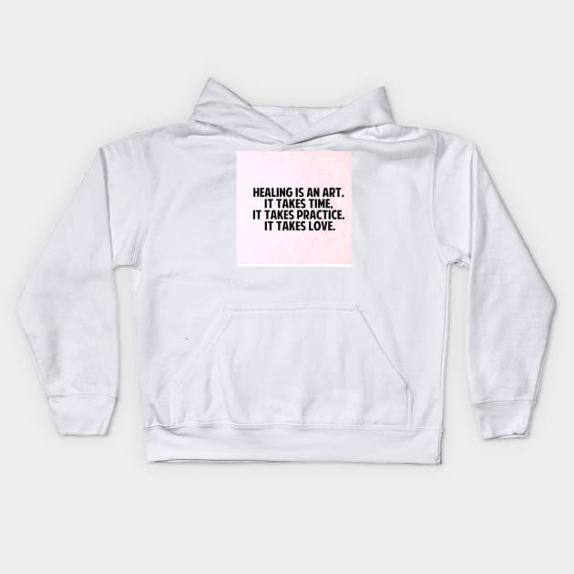 Healing is an art Kids Hoodie by PREMIUMSHOP